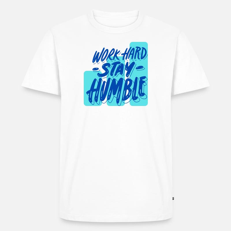 Work Hard Stay Humble - Männer Premium Bio T-Shirt - Weiß