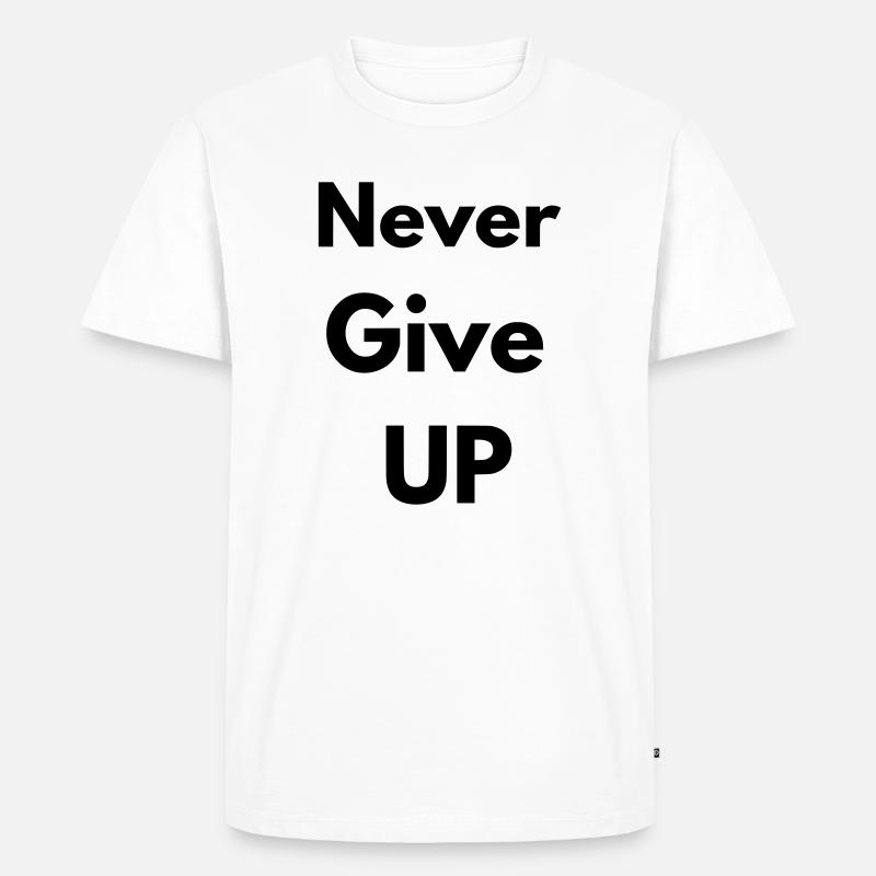 Geben Sie niemals auf - Männer Premium Bio T-Shirt - Weiß