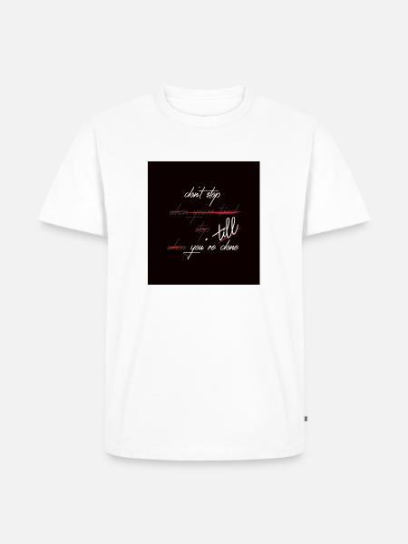 Don´t stop till you`re done - Männer Premium Bio T-Shirt - Weiß