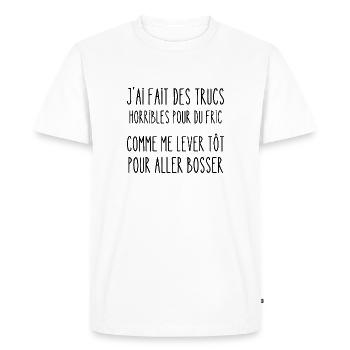 j'ai fait des trucs horribles pour du fric - T-shirt Premium bio Homme - blanc - Devant - Nico (187cm)