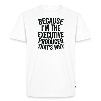 Because I'm the executive producer - Men's Premium Organic T-Shirt - white - Front - Nico (187cm)