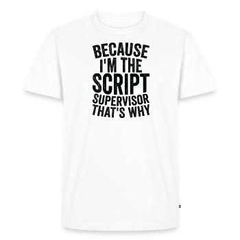 Because I'm a script supervisor - Men's Premium Organic T-Shirt - white - Front - Nico (187cm)
