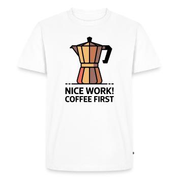 Nice Work! Coffee First - Moka Coffee Maker - Men's Premium Organic T-Shirt - white - Front - Nico (187cm)