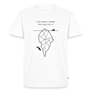 You Don't Know the Half of It - Men's Premium Organic T-Shirt - white - Front - Nico (187cm)