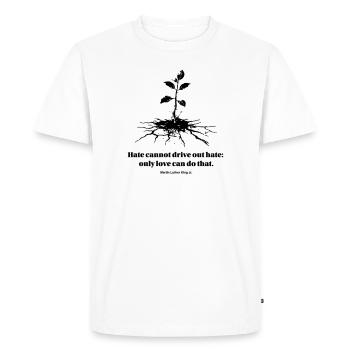 La haine ne peut pas chasser la haine : seul l’amour peut le faire - T-shirt Premium bio Homme - blanc - Devant - Nico (187cm)