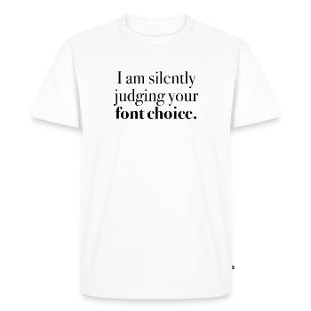 T-shirt « I am silently judging your font choice. » - T-shirt Premium bio Homme - blanc - Devant - Nico (187cm)