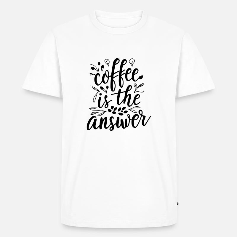 coffee is the answer - Männer Premium Bio T-Shirt - Weiß