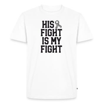His Fight Is My Fight Rare Disease Awareness Wife - Men's Premium Organic T-Shirt - white - Front - Nico (187cm)
