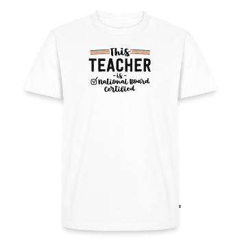 This Teacher Is National Board Certified - Men's Premium Organic T-Shirt - white - Front - Nico (187cm)