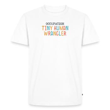 Tiny Human Wrangler Funny Daycare Teacher Nanny - Men's Premium Organic T-Shirt - white - Front - Nico (187cm)