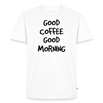 Good Coffee Good Morning - Men's Premium Organic T-Shirt - white - Front - Nico (187cm)