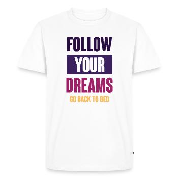Suivez vos rêves - Retournez au lit - T-shirt Premium bio Homme - blanc - Devant - Nico (187cm)