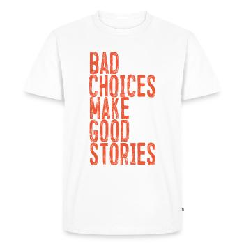 Les mauvais choix font de bonnes histoires - T-shirt Premium bio Homme - blanc - Devant - Nico (187cm)