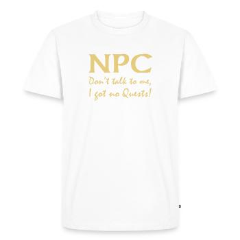PNJ - Ne me parlez pas, je suis pas quêtes! - T-shirt Premium bio Homme - blanc - Devant - Nico (187cm)