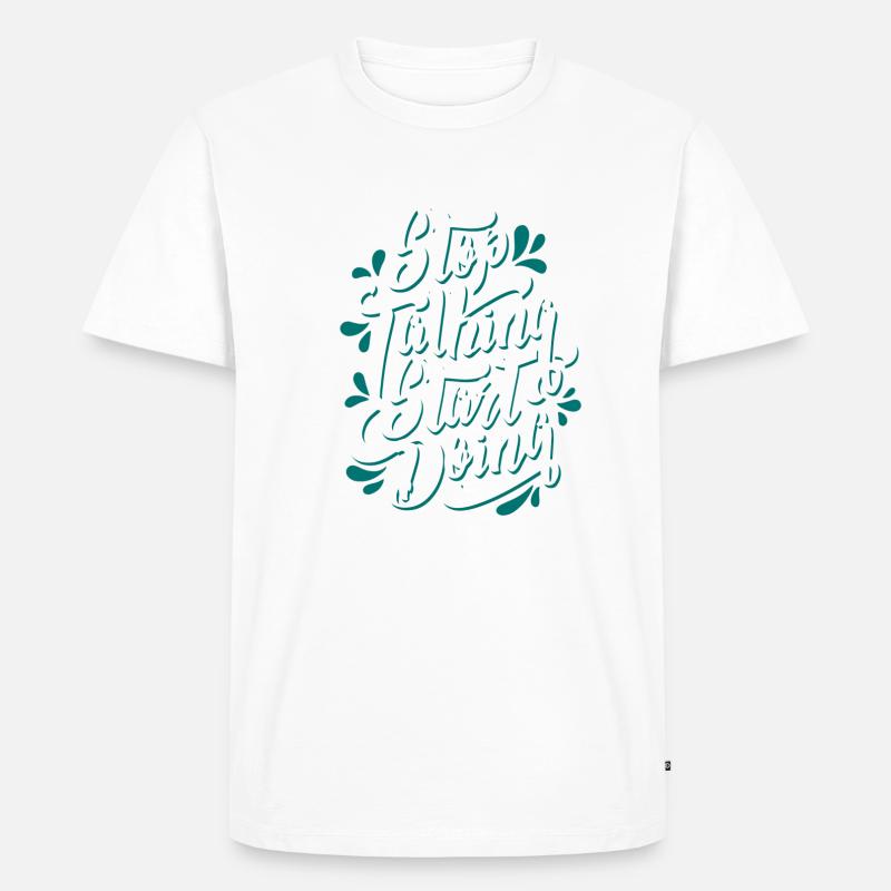 stop talking start doing - Männer Premium Bio T-Shirt - Weiß