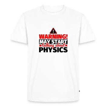 Physics funny saying - Men's Premium Organic T-Shirt - white - Front - Nico (187cm)