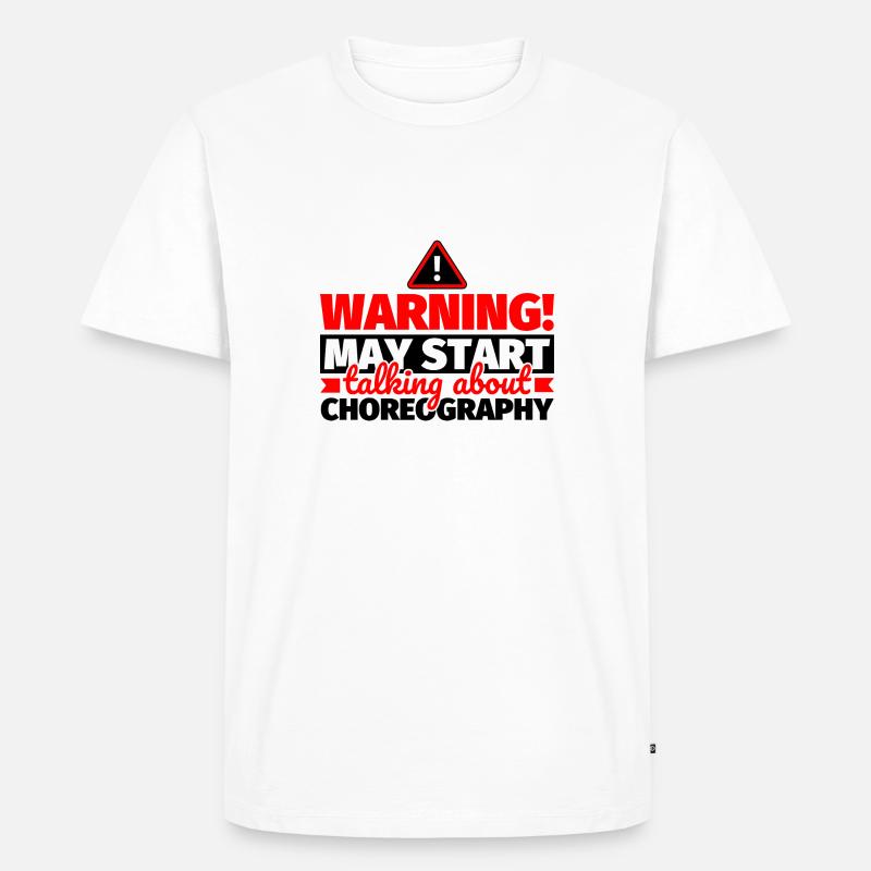 Choreographie lustiger Spruch - Männer Premium Bio T-Shirt - Weiß