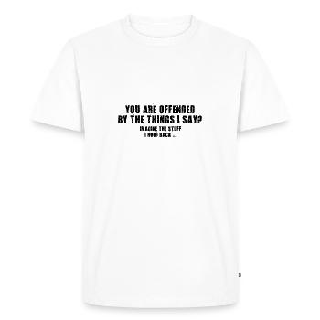 Funny Quotes: You Are Offended? - Men's Premium Organic T-Shirt - white - Front - Nico (187cm)