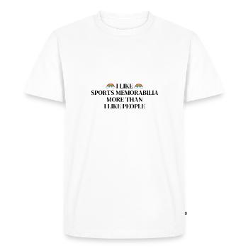 I like sports memorabilia more than people - Men's Premium Organic T-Shirt - white - Front - Nico (187cm)