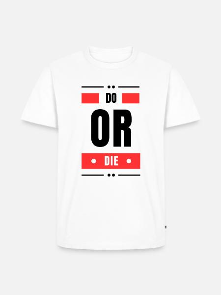 Do or Die - Men's Premium Organic T-Shirt - white