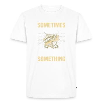 A Fish Or A Buzz Funny Fishing Trout Bass Fishing - Men's Premium Organic T-Shirt - white - Front - Nico (187cm)