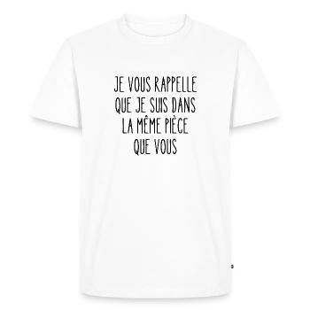je vous rappelle que je suis dans la même pièce - T-shirt Premium bio Homme - blanc - Devant - Nico (187cm)