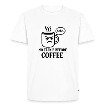 No talkie before coffee coffee in the morning caffeine - Men's Premium Organic T-Shirt - white - Front - Nico (187cm)