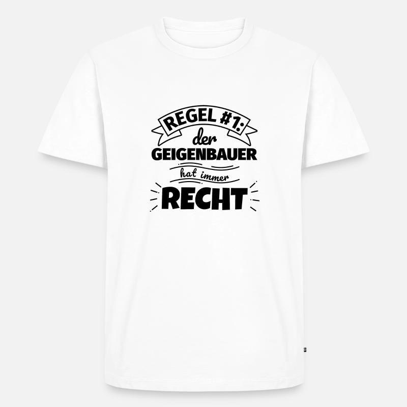 Geigenbauer Geschenke – Hat immer Recht - Männer Premium Bio T-Shirt - Weiß