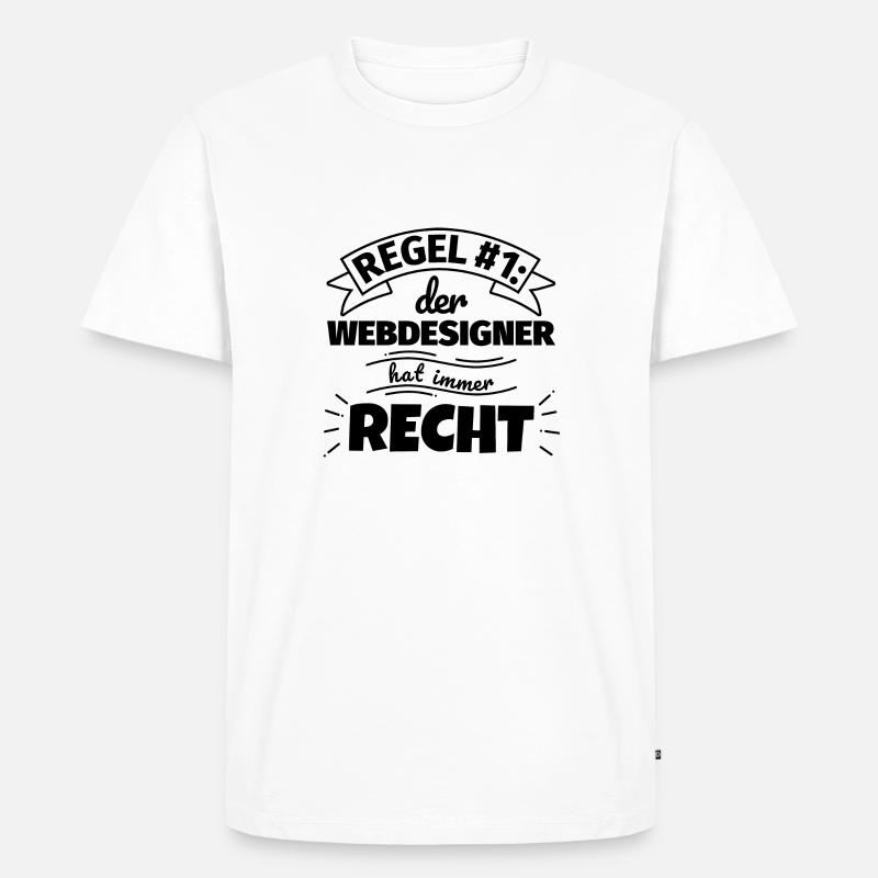 Webdesigner Geschenke – Hat immer Recht - Männer Premium Bio T-Shirt - Weiß