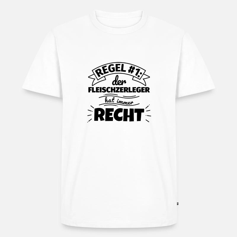 Fleischzerleger Geschenke – Hat immer Recht - Männer Premium Bio T-Shirt - Weiß