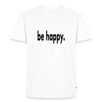 be happy. lettering - Men's Premium Organic T-Shirt - white - Front - Nico (187cm)