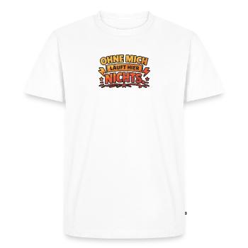 Nothing works here without me. - Men's Premium Organic T-Shirt - white - Front - Nico (187cm)