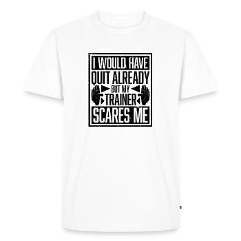 I Would Have Quit Already But My Trainer Scares Me - Men's Premium Organic T-Shirt - white - Front - Nico (187cm)