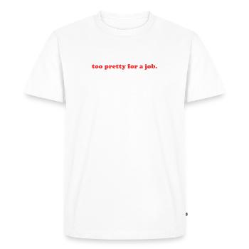 trop jolie pour un travail. - T-shirt Premium bio Homme - blanc - Devant - Nico (187cm)