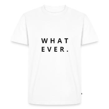 What ever - Men's Premium Organic T-Shirt - white - Front - Nico (187cm)