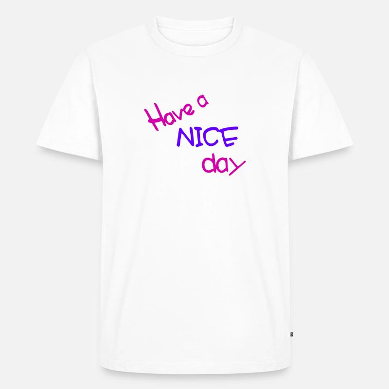 Have a nice day - Männer Premium Bio T-Shirt - Weiß
