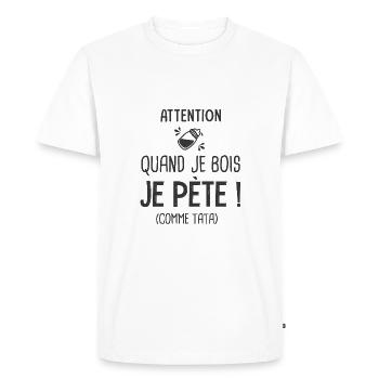 je bois je pète comme tata Cadeau Humour Droles - T-shirt Premium bio Homme - blanc - Devant - Nico (187cm)
