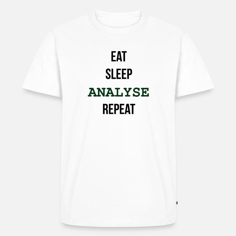 EAT, SLEEP, ANALYSE, REPEAT - Männer Premium Bio T-Shirt - Weiß