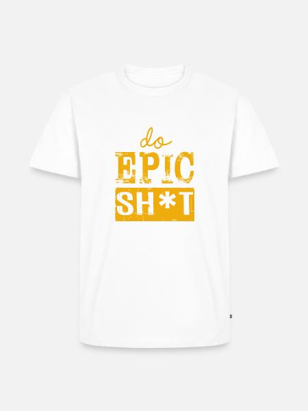 Lustige Sprüche - DO EPIC SHIT - Männer Premium Bio T-Shirt - Weiß