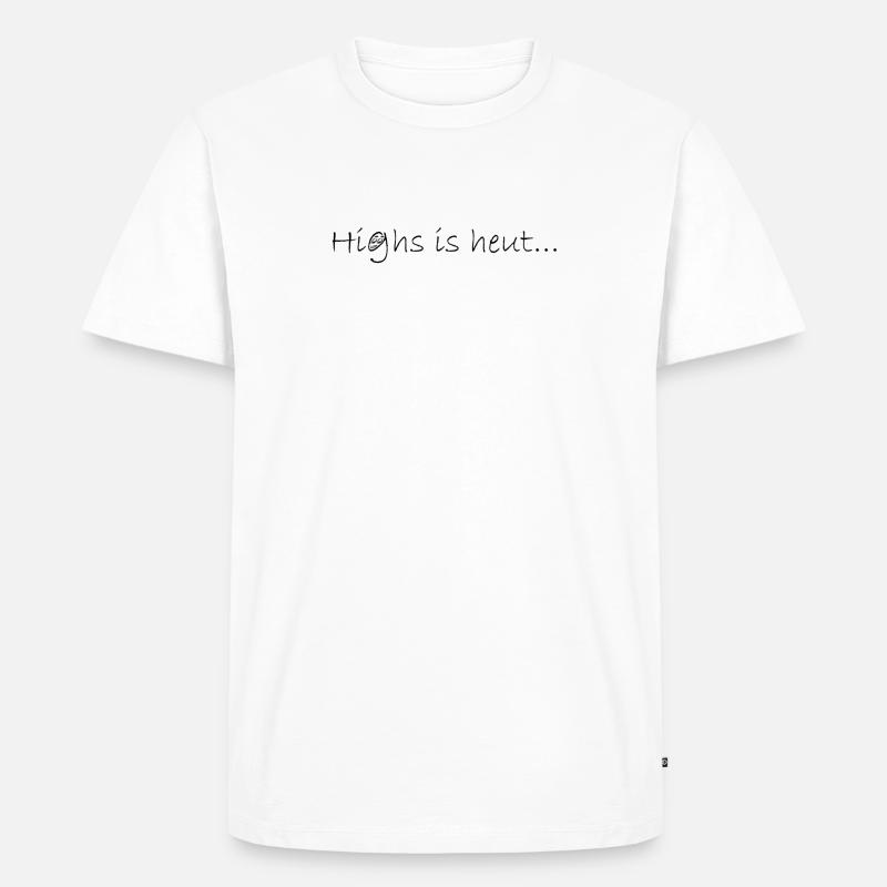 Highs is heut - Männer Premium Bio T-Shirt - Weiß