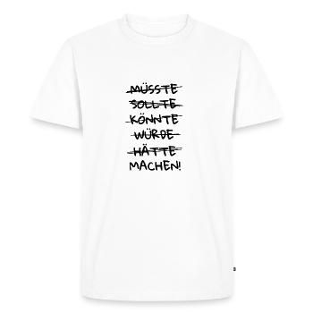 MAKE DO LOSLEGEN BEGIN MOTIVATION SHIRT - Men's Premium Organic T-Shirt - white - Front - Nico (187cm)