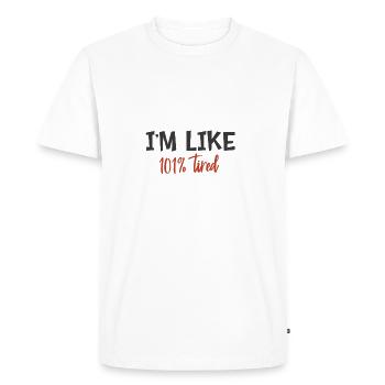 I am tired like 101% - Men's Premium Organic T-Shirt - white - Front - Nico (187cm)