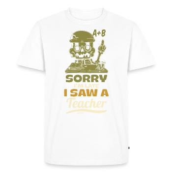 Sorry I'm Late I Saw A Teacher - Männer Premium Bio T-Shirt - Weiß - Vorne - Nico (187cm)