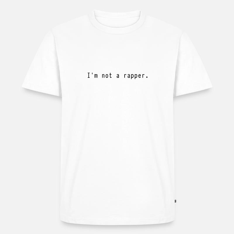 Ich bin kein Rapper. - Männer Premium Bio T-Shirt - Weiß