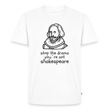 Stop the Drama you´re not Shakespeare - Männer Premium Bio T-Shirt - Weiß - Vorne - Nico (187cm)