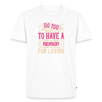 Devez-vous avoir une raison d’aimer - T-shirt Premium bio Homme - blanc - Devant - Nico (187cm)