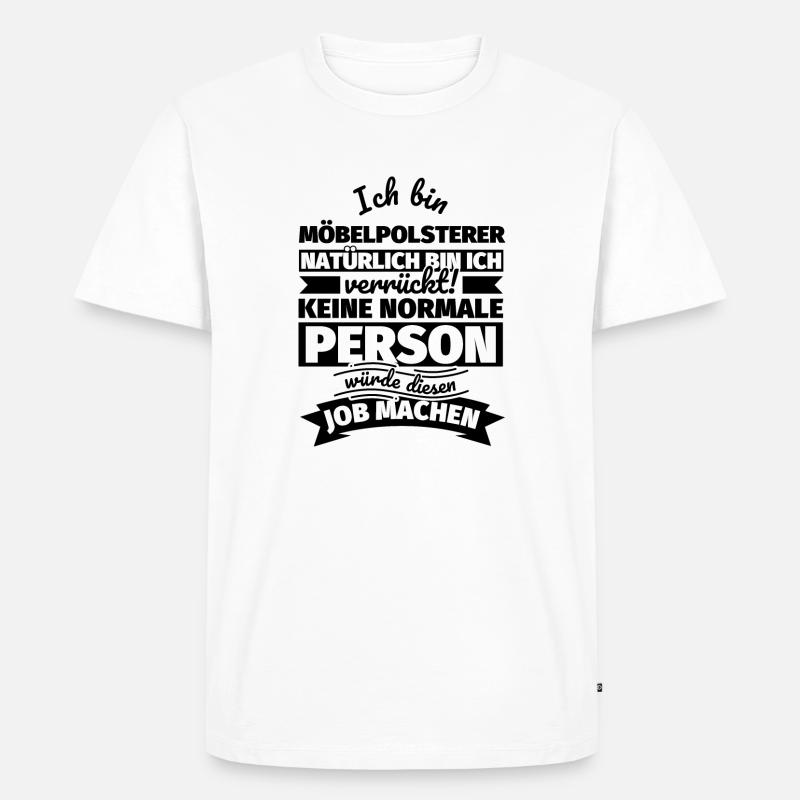 Möbelpolsterer Geschenke - Männer Premium Bio T-Shirt - Weiß