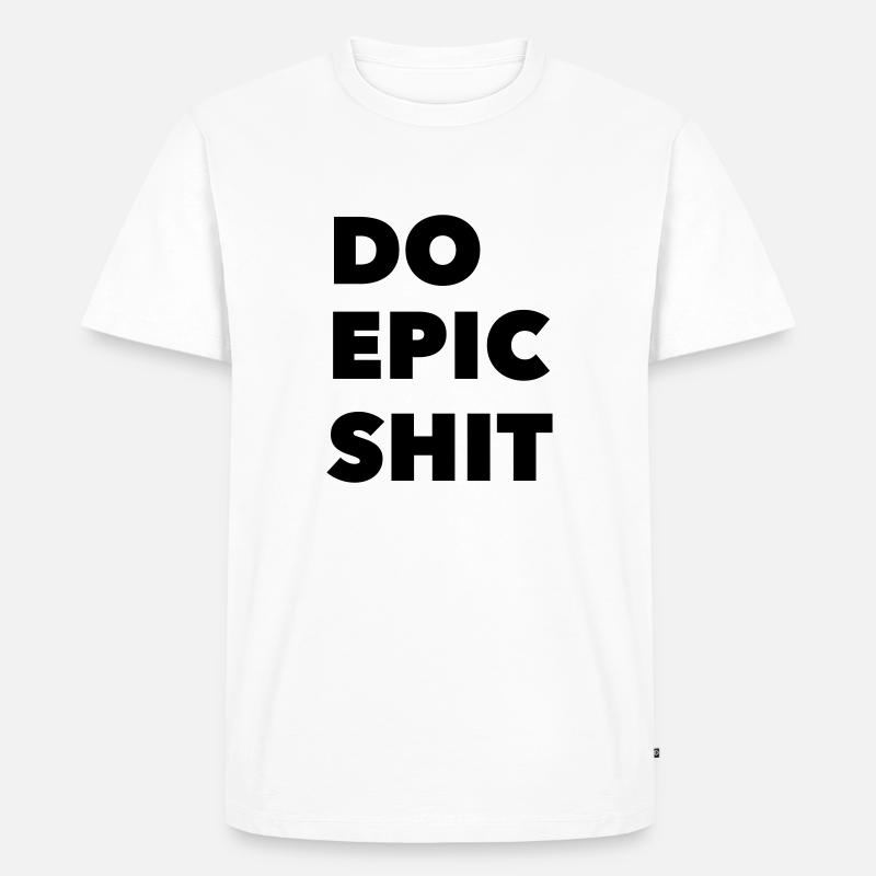 DO EPIC SHIT - Männer Premium Bio T-Shirt - Weiß