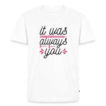 It was always you gift valentine day idea - Men's Premium Organic T-Shirt - white - Front - Nico (187cm)