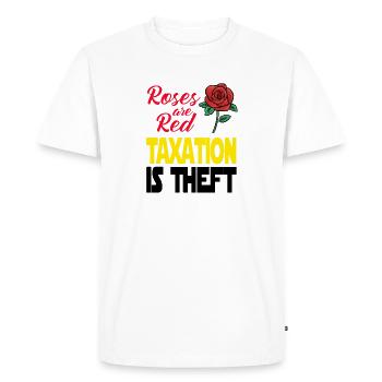 Taxes are robbery. Roses are Red Taxation is Theft - Men's Premium Organic T-Shirt - white - Front - Nico (187cm)